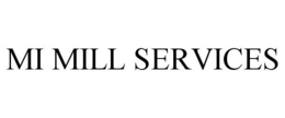 MI MILL SERVICES trademark