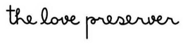 THE LOVE PRESERVER trademark