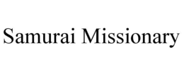 SAMURAI MISSIONARY trademark