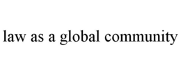 LAW AS A GLOBAL COMMUNITY trademark