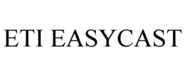 ETI EASYCAST trademark