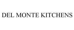DEL MONTE KITCHENS trademark