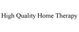 HIGH QUALITY HOME THERAPY trademark