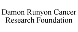 DAMON RUNYON CANCER RESEARCH FOUNDATION trademark