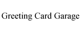 GREETING CARD GARAGE trademark