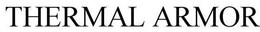 THERMAL ARMOR trademark