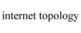 INTERNET TOPOLOGY trademark