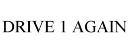 DRIVE 1 AGAIN trademark