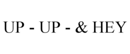 UP - UP - & HEY trademark
