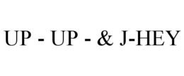 UP - UP - & J-HEY trademark