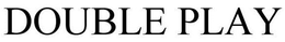 DOUBLE PLAY trademark