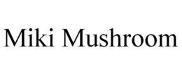 MIKI MUSHROOM trademark