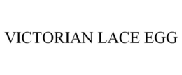 VICTORIAN LACE EGG trademark