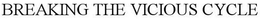 BREAKING THE VICIOUS CYCLE trademark