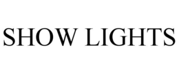 SHOW LIGHTS trademark
