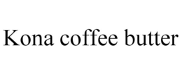 KONA COFFEE BUTTER trademark