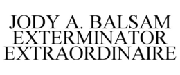 JODY A. BALSAM EXTERMINATOR EXTRAORDINAIRE trademark
