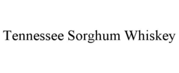 TENNESSEE SORGHUM WHISKEY trademark