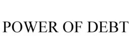 POWER OF DEBT trademark