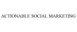 ACTIONABLE SOCIAL MARKETING trademark