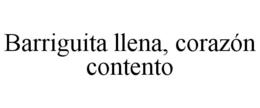 BARRIGUITA LLENA, CORAZÓN CONTENTO trademark