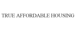 TRUE AFFORDABLE HOUSING trademark