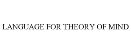 LANGUAGE FOR THEORY OF MIND trademark