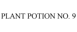 PLANT POTION NO. 9 trademark