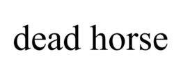 DEAD HORSE trademark
