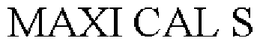 MAXI CAL S trademark