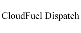 CLOUDFUEL DISPATCH trademark