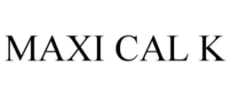 MAXI CAL K trademark