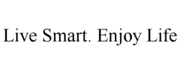 LIVE SMART. ENJOY LIFE trademark