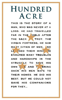 HUNDRED ACRE THIS IS THE STORY OF A MAN,WHO WAS NEVER AT A LOSS. HE HAD TRAVELLED FAR IN THE WORLD AFTER THE SACK OF TROY, THE VIRGIN FORTRESS; HE SAW MANY CITIES OF MEN, AND LEARNED THEIR MINDS. HE ENDURED MANY TROUBLES AND HARDSHIPS IN THE STRUGGLE TO SAVE HIS OWN LIFE AND TO BRING BACK HIS MEN SAFE TO THEIR HOMES. HE DID HIS BEST, BUT HE COULD NOT SAVE HIS COMPANIONS FOR THEY... trademark