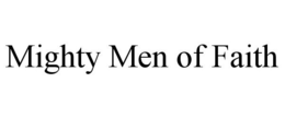MIGHTY MEN OF FAITH trademark