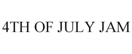 4TH OF JULY JAM trademark