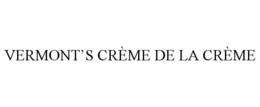 VERMONT'S CRÈME DE LA CRÈME trademark