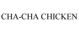 CHA-CHA CHICKEN trademark