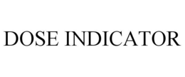 DOSE INDICATOR trademark