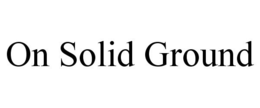 ON SOLID GROUND trademark