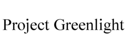 PROJECT GREENLIGHT trademark