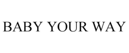 BABY YOUR WAY trademark