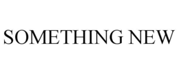 SOMETHING NEW trademark