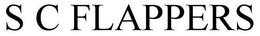 S C FLAPPERS trademark