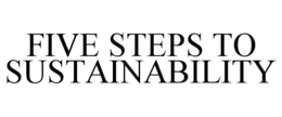 FIVE STEPS TO SUSTAINABILITY trademark