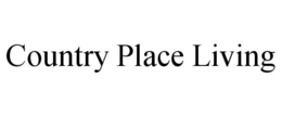 COUNTRY PLACE LIVING trademark