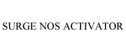 SURGE NOS ACTIVATOR trademark
