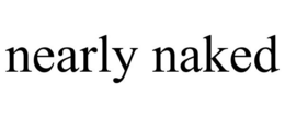NEARLY NAKED trademark