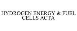 HYDROGEN ENERGY & FUEL CELLS ACTA trademark