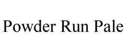 POWDER RUN PALE trademark